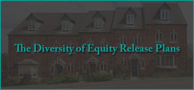 The Diversity of Equity Release Plans