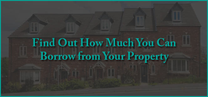 Find Out How Much You Can Borrow from Your Property