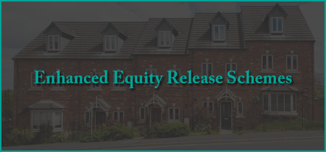 Enhanced Equity Release Schemes
